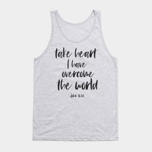 Christian Bible Verse: Take heart, I have overcome the world (dark text) Tank Top